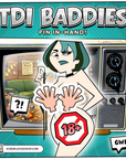 TDI Baddies Pin